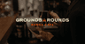 Grounds Rounds